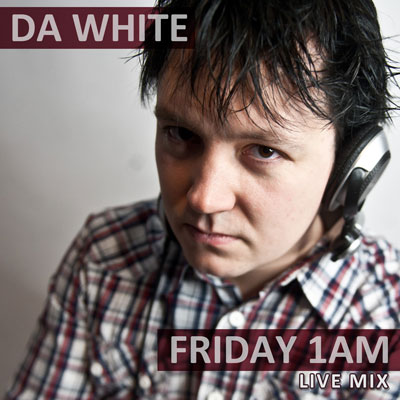 Da White - Friday 1AM